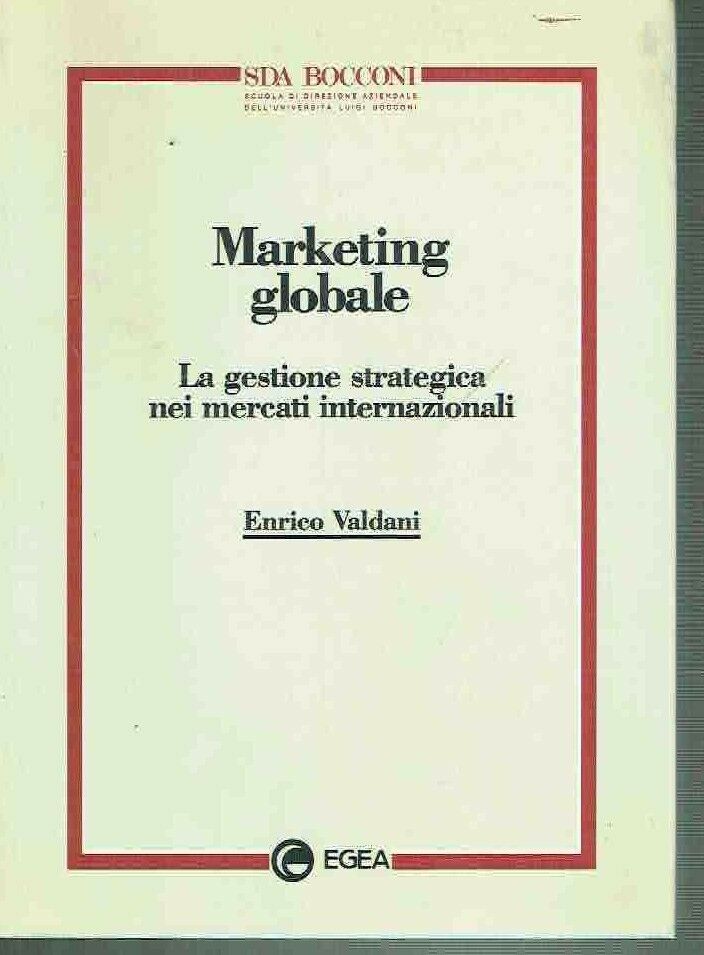 Marketing globale. La gestione strategica nei mercati internazionali