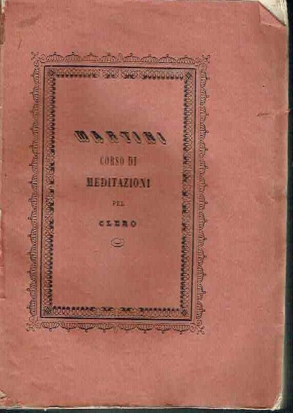 MARTINI CORSO DI MEDITAZIONI PEL CLERO - FOSSOMBRONE 1855