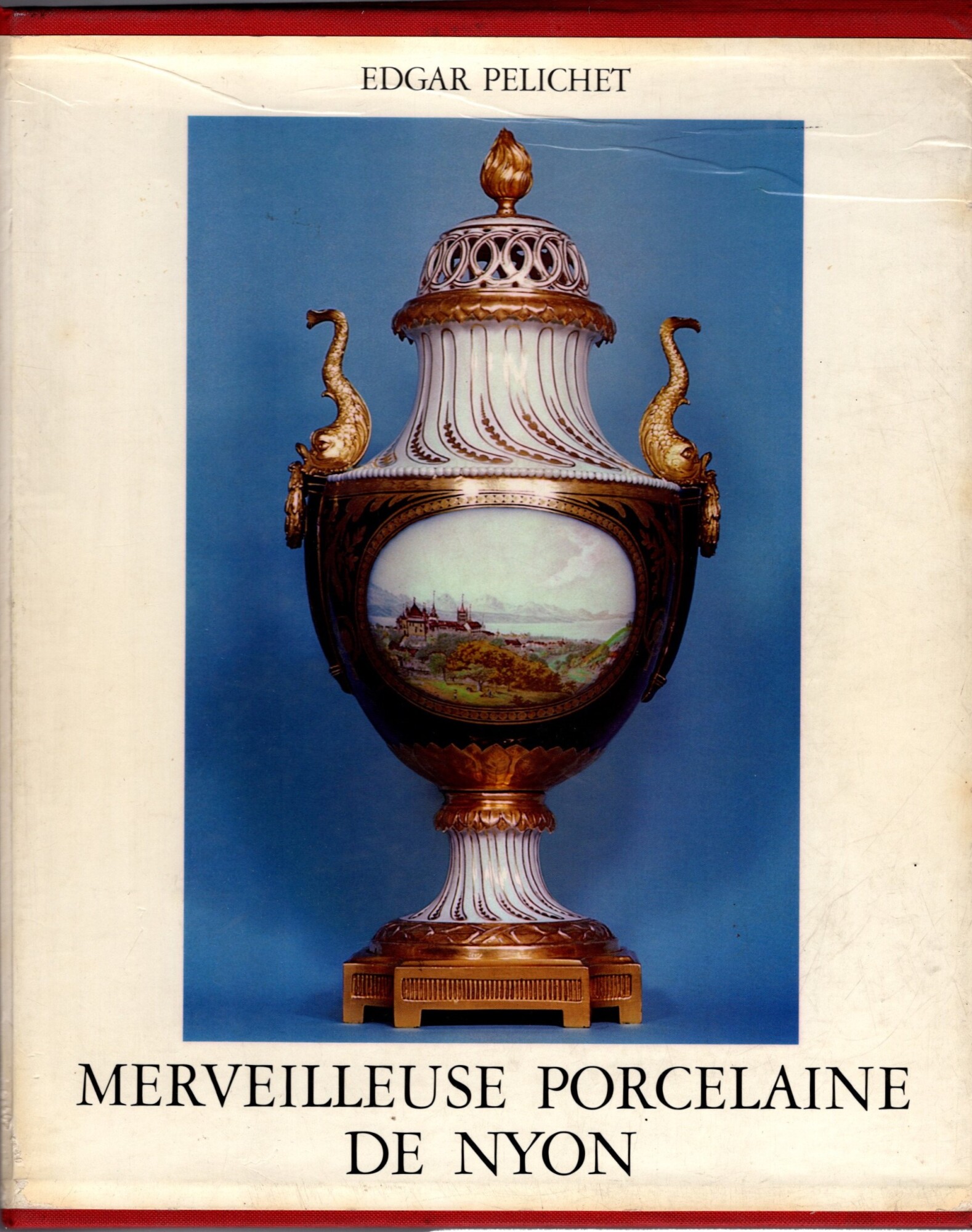 Merveilleuse porcelaine de Nyon - Edgar Pelichet