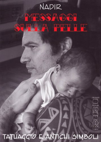 Messaggi sulla pelle. Tatuaggio e antichi simboli. Ediz. illustrata