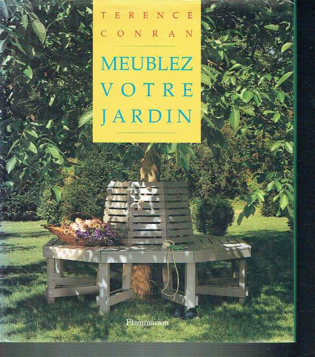 MEUBLEZ VOTRE JARDIN**TERENCE CONRAN**FLAMMARION