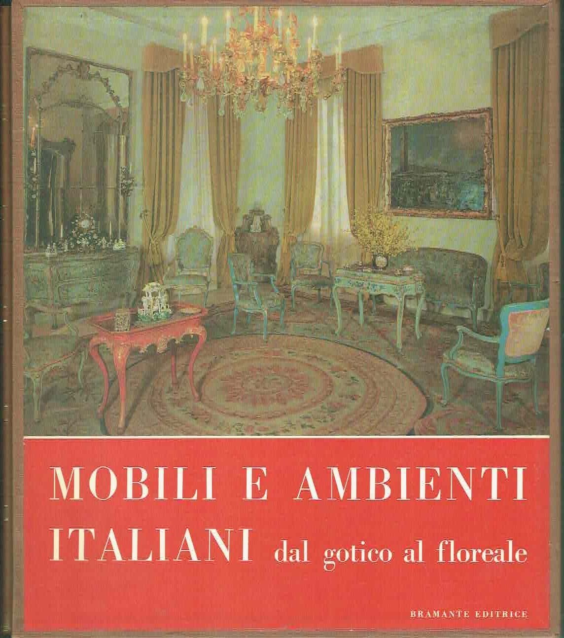 MOBILI E AMBIENTI ITALIANI DAL GOTICO AL FLOREALE 2 VOL.