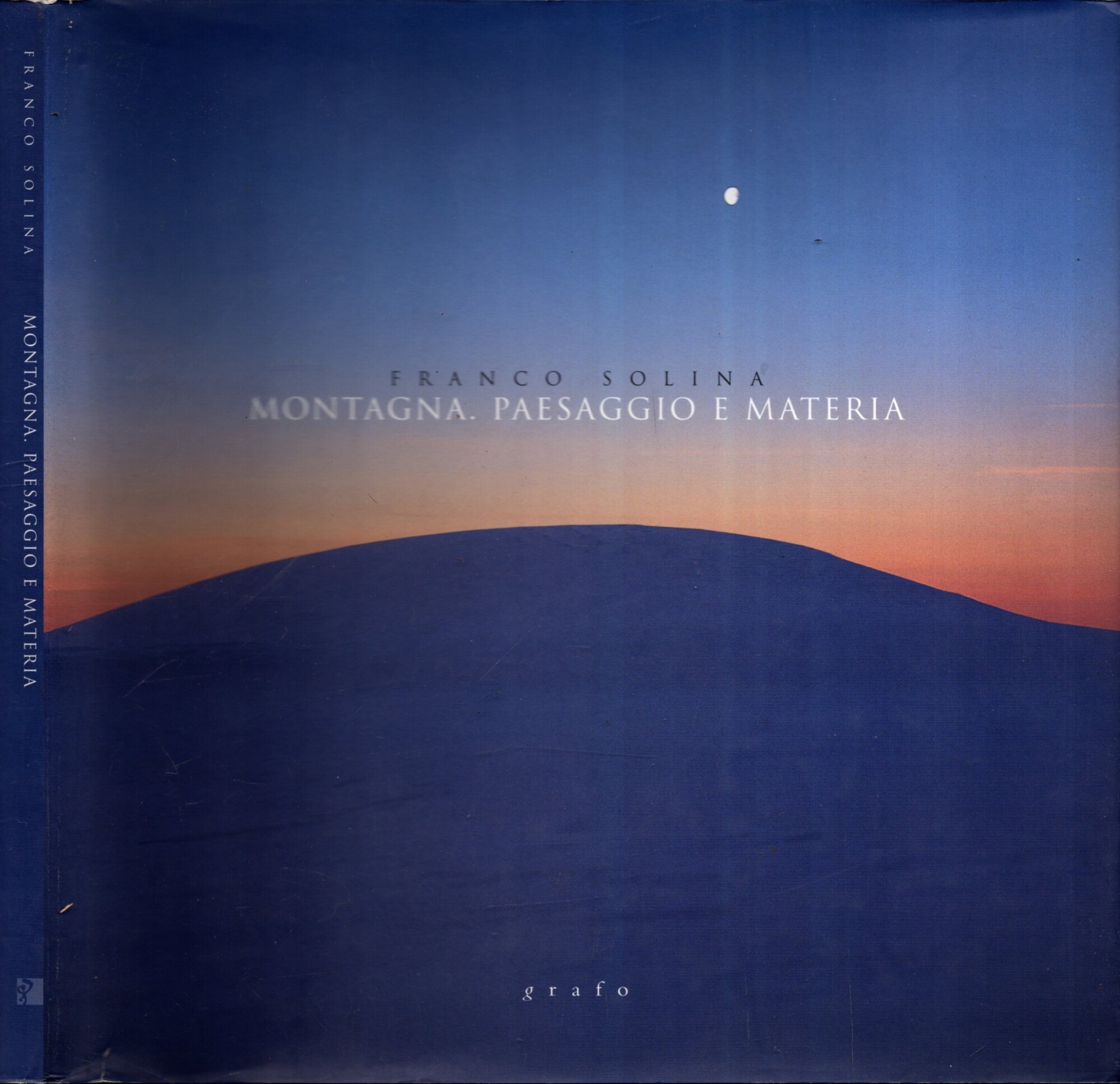 MONTAGNA, PAESAGGIO E MATERIA ** FRANCO SOLINA