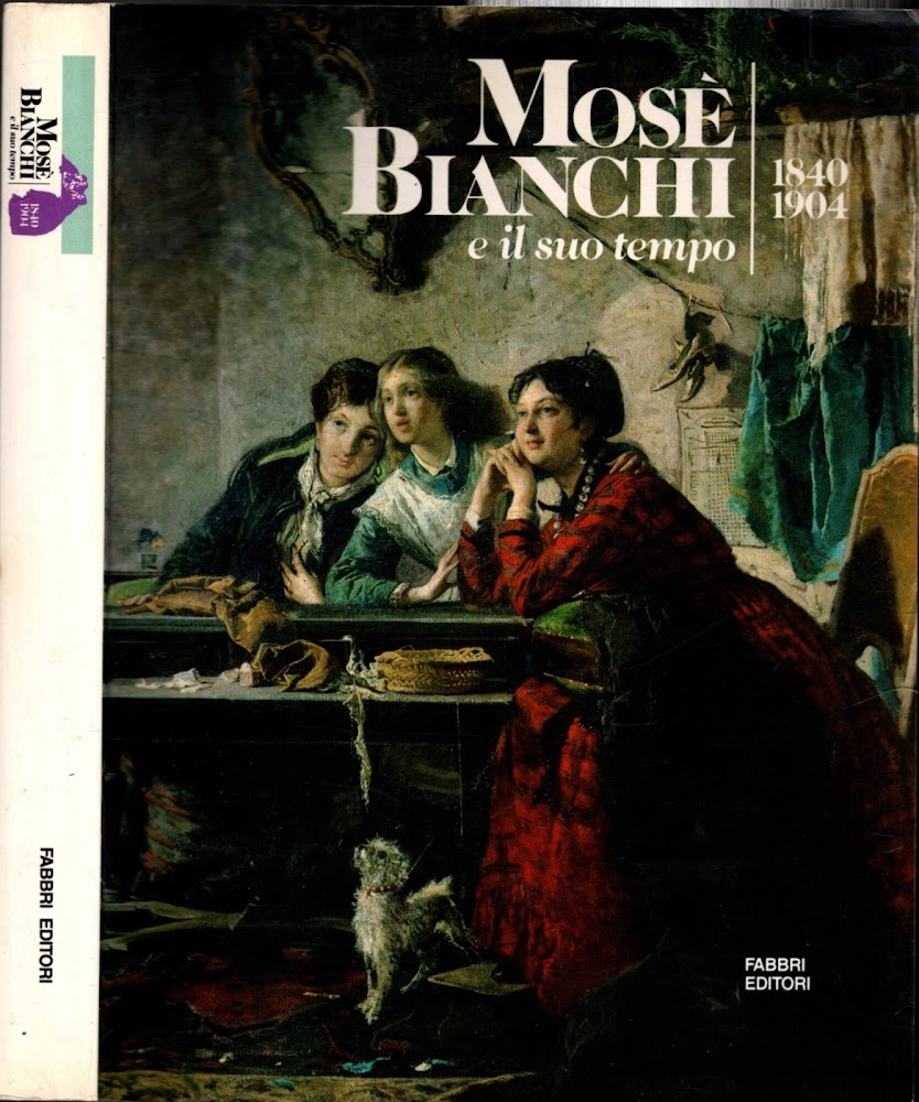Mosè Bianchi E Il Suo Tempo 1840-1904**