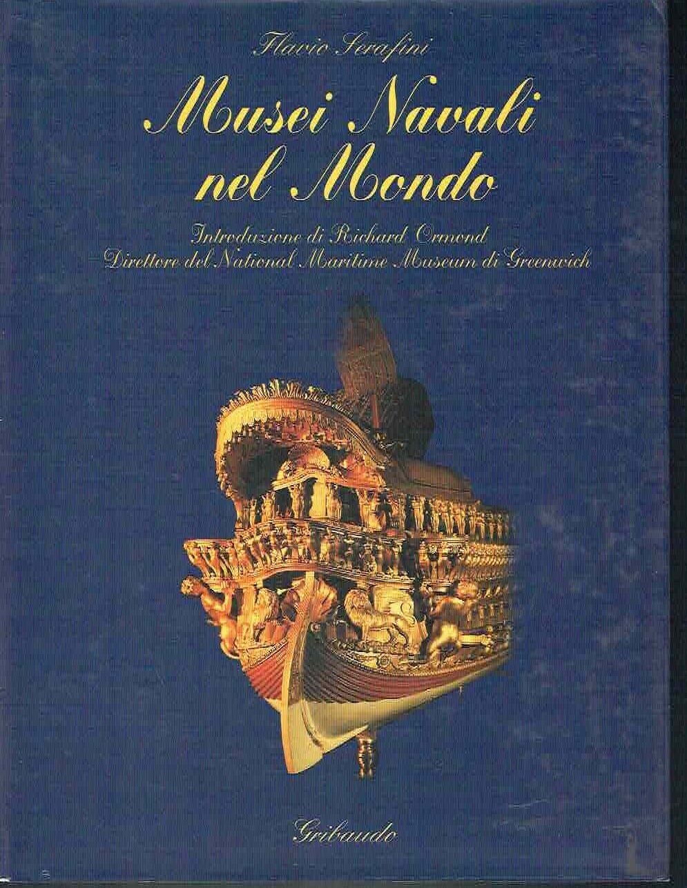 MUSEI NAVALI NEL MONDO* SERAFINI FLAVIO**GRIBAUDO 1997
