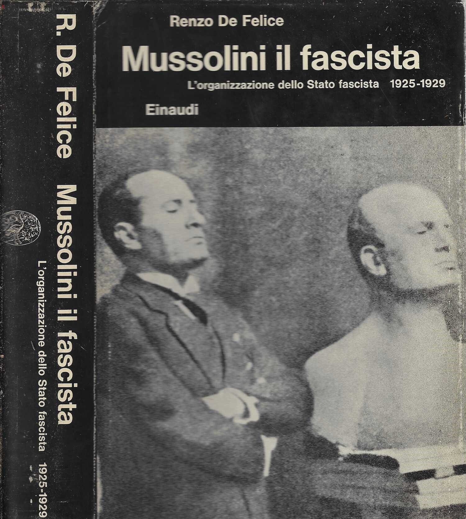Mussolini Il Fascista L'organizzazione Dello Stato Fascista 1925-1929