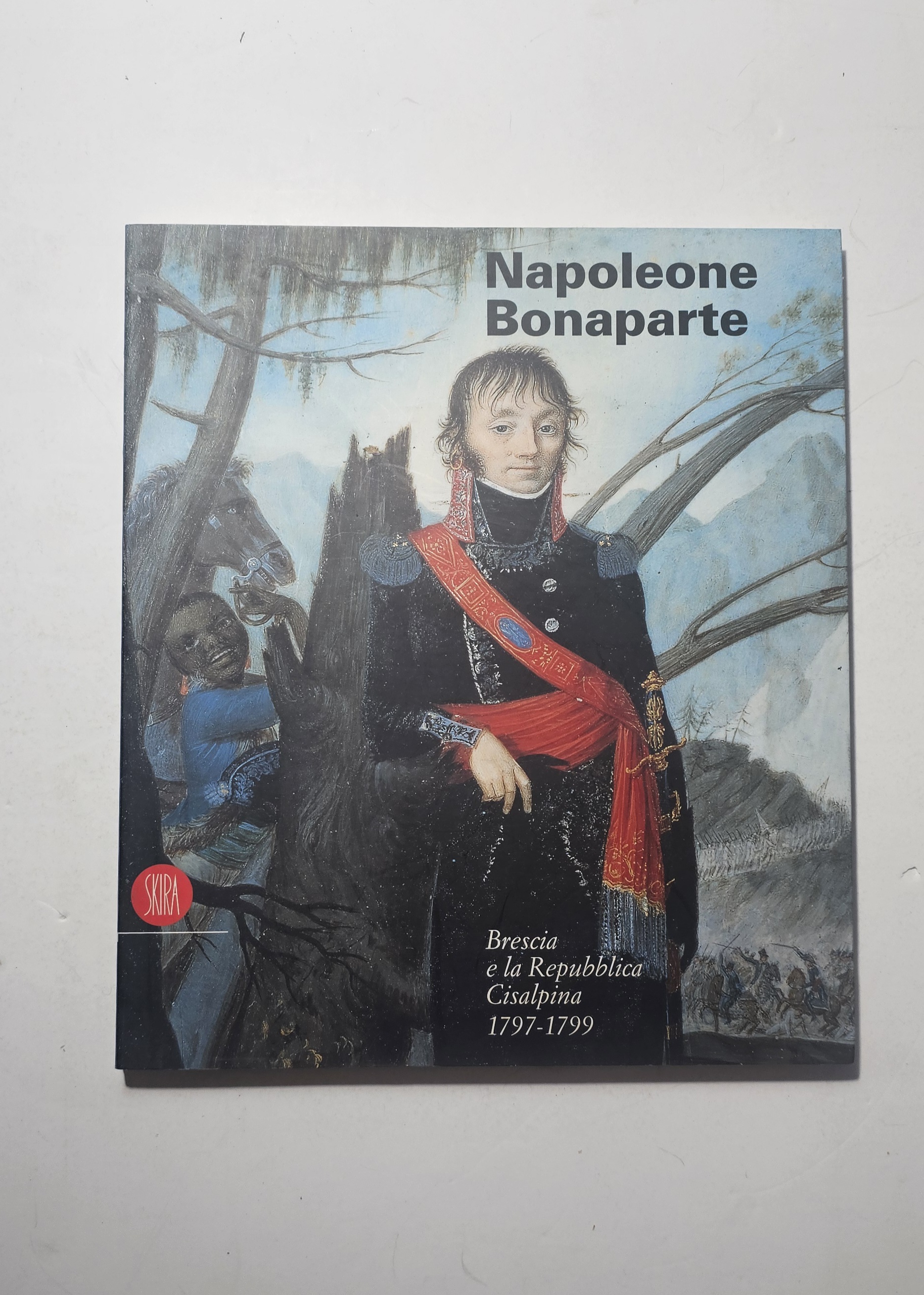 Napoleone Bonaparte. Brescia e la Repubblica Cisalpina 1797-1799 – Skira