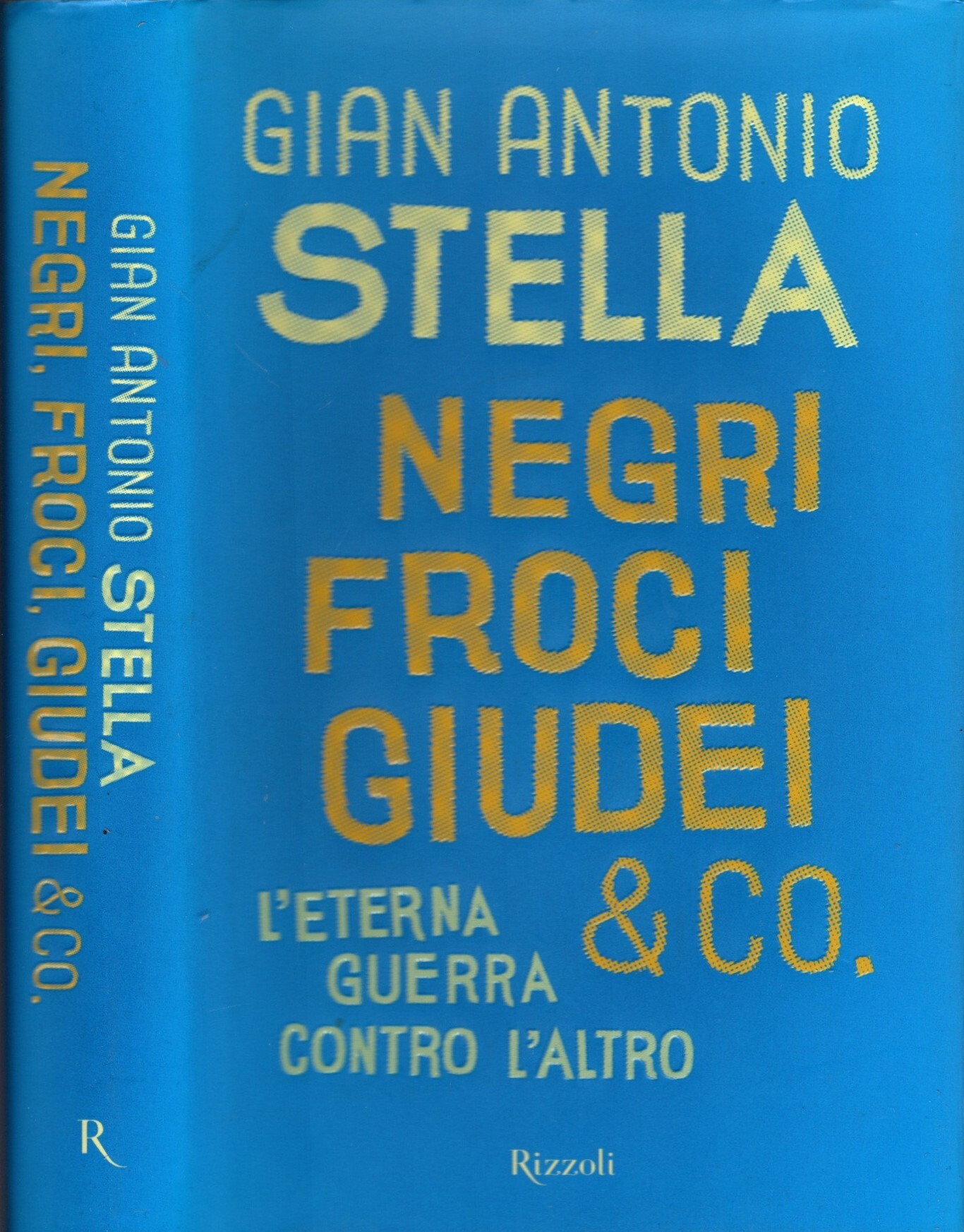 Negri, froci, giudei &amp; co. L'eterna guerra contro l'altro