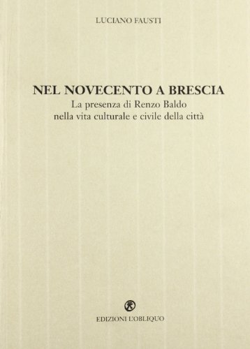 Nel Novecento a Brescia. La presenza di Renzo Baldo nella …