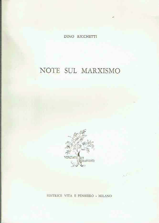 NOTE SUL MARXISMO **DINO RICCHETTI ** VITA E PENSIERO 1964