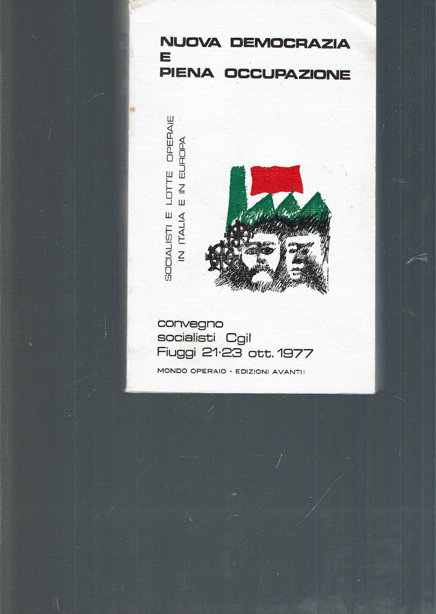 NUOVA DEMOCRAZIA E PIENA OCCUPAZIONE SOCIALISTI E LOTTE OPERAIE IN …
