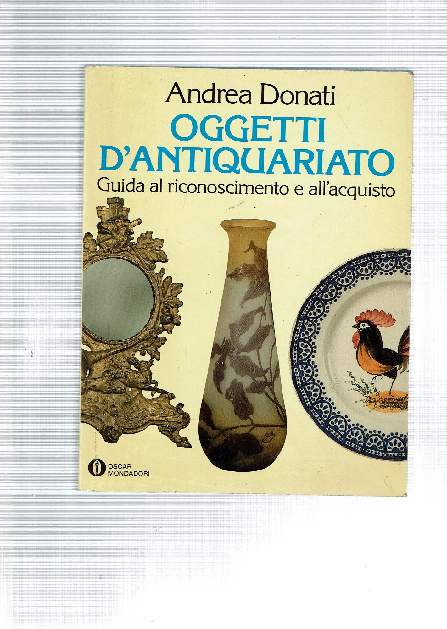 OGGETTI D'ANTIQUARIATO GUIDA AL RICONOSCIMENTO E ALL'ACQUISTO
