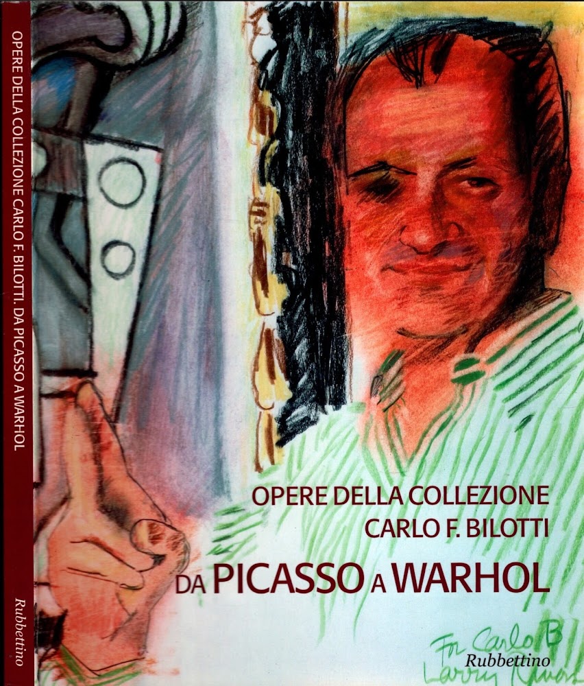 Opere della collezione Carlo F. Bilotti. Da Picasso a Warhol. …