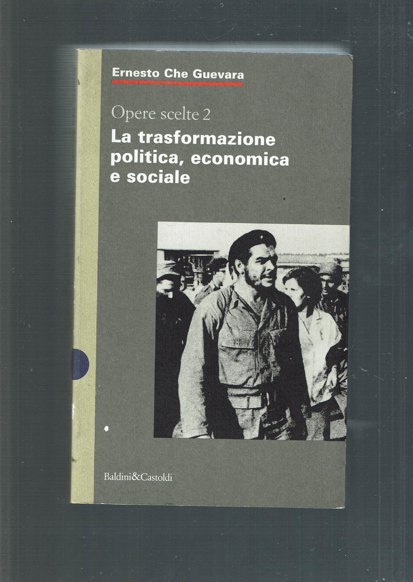 OPERE SCELTE 2 / LA TRASFORMAZIONE POLITICA ECONOMICA E SOCIALE