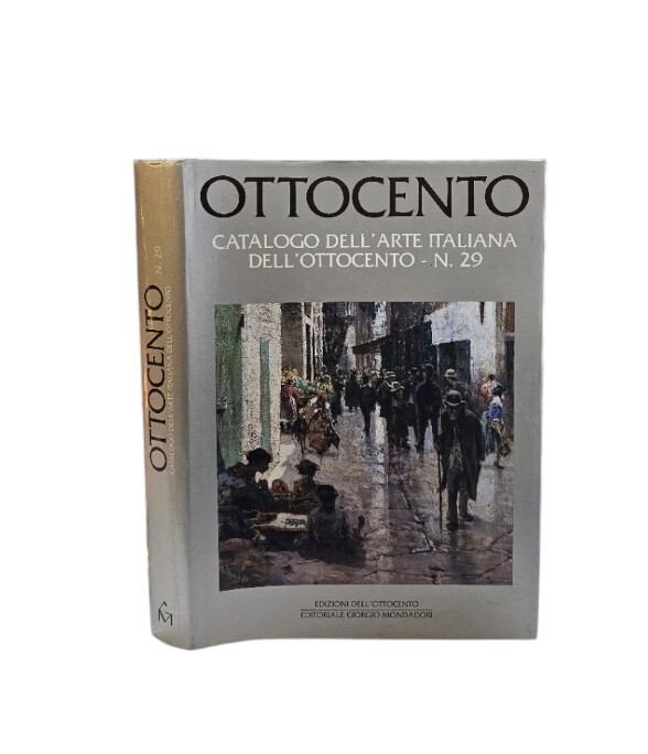Ottocento. Catalogo dell'arte italiana dell'Ottocento (Vol. 29)