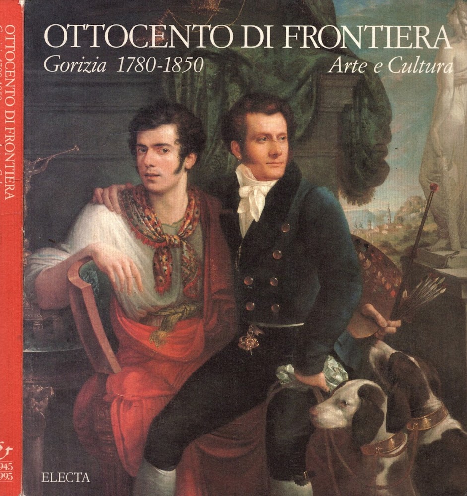 Ottocento di frontiera: Gorizia 1780-1850 : arte e cultura (Italian …