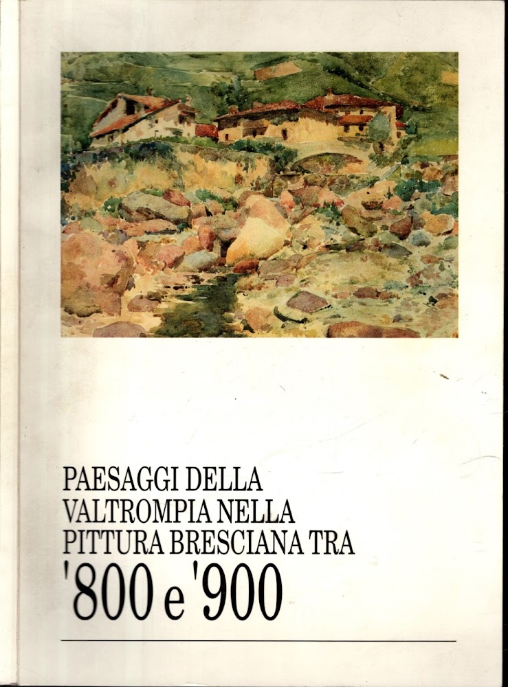 Paesaggi Della Valtrompia Nella Pittura Bresciana Tra 800 E 900