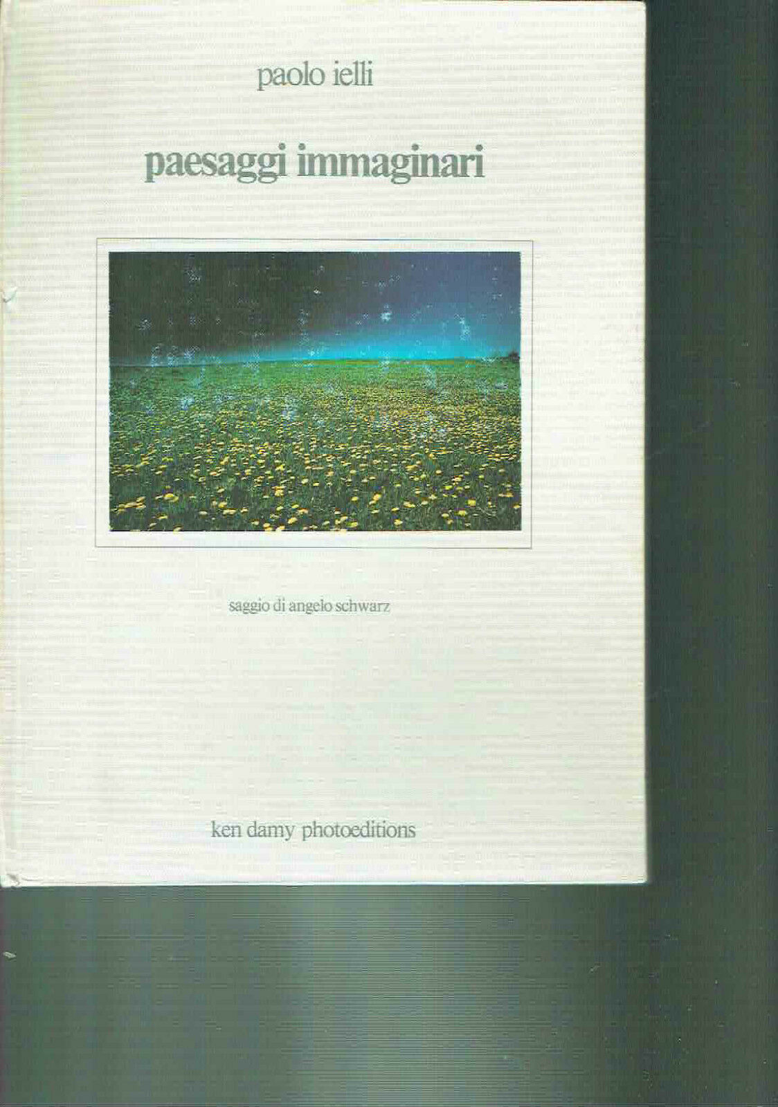 PAESAGGI IMMAGINARI**PAOLO IELLI**KEN DAMY PHOTOEDITIONS 1983