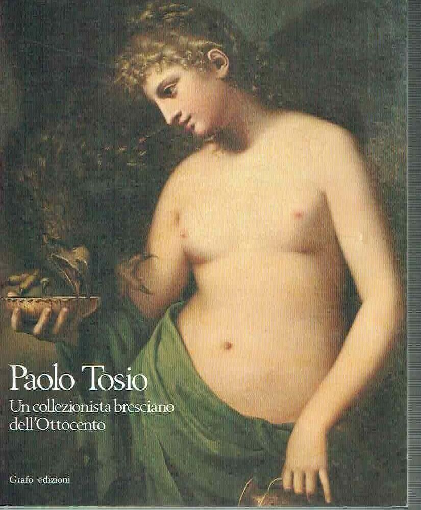 Paolo Tosio Un Collezionista Bresciano Dell'ottocento
