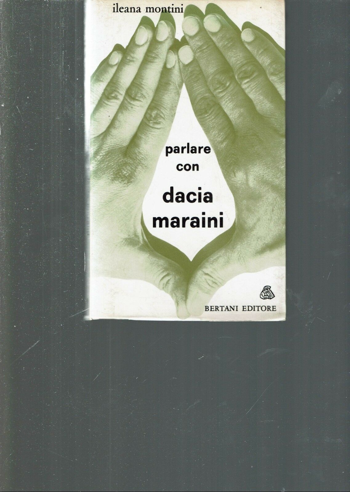 PARLARE CON DACIA MARAINI ** ILEANA MONTINI ** BERTANI ED. …