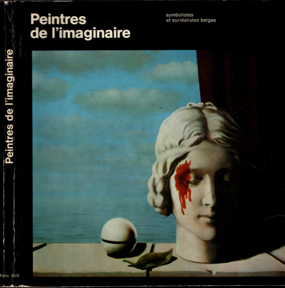 Peintres De l'Imaginaire : Symbolistes et Surrealistes Belges