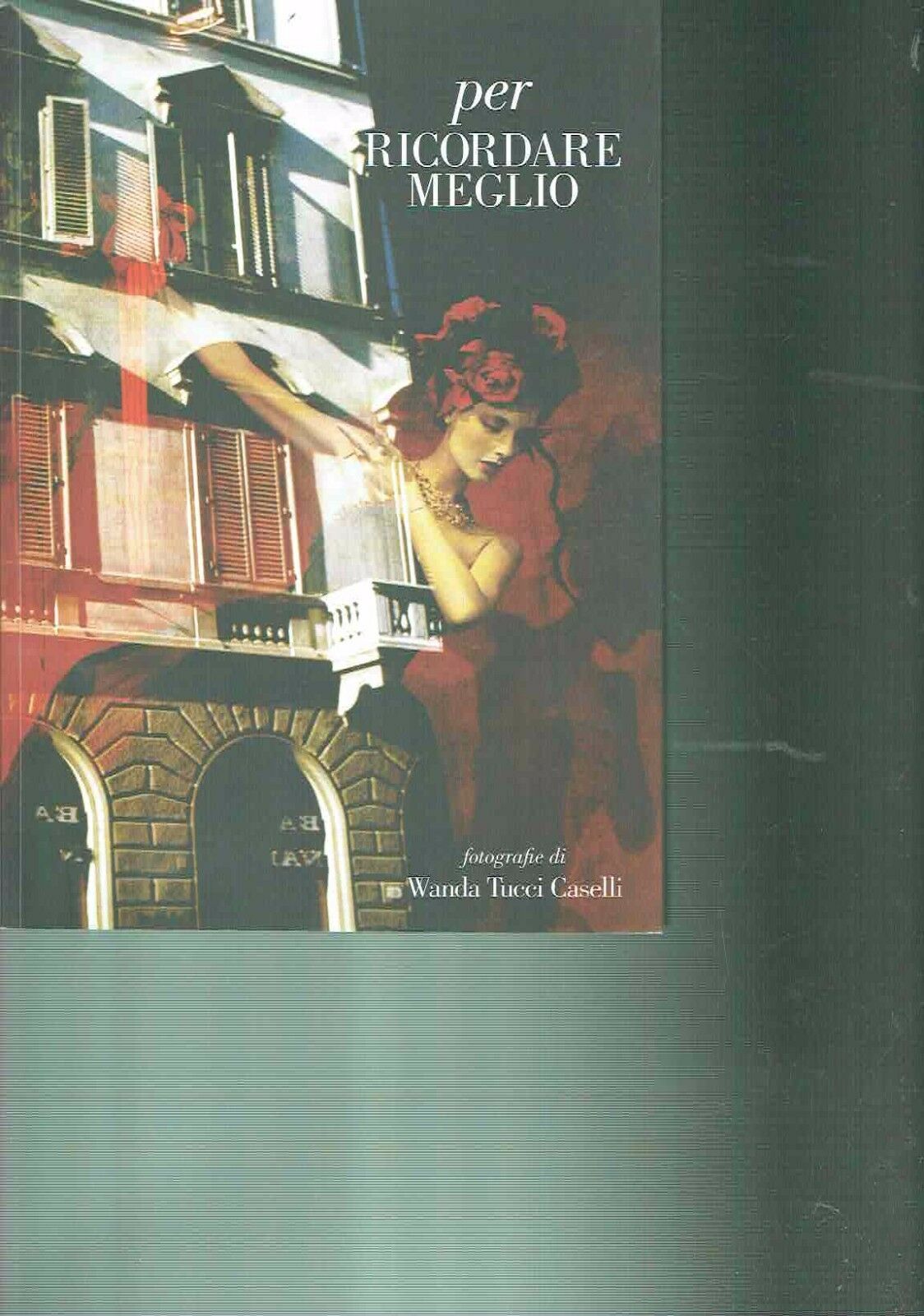 PER RICORDARE MEGLIO ** WANDA TUCCI CASELLI (DEDICA AUTOGRAFA)