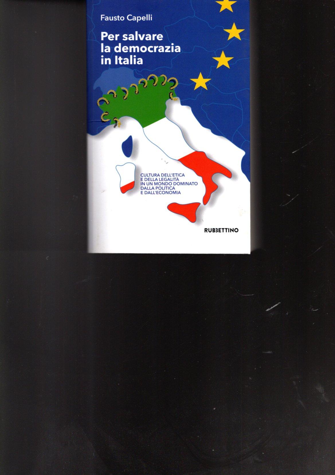 Per salvare la democrazia in Italia : cultura dell'etica e …