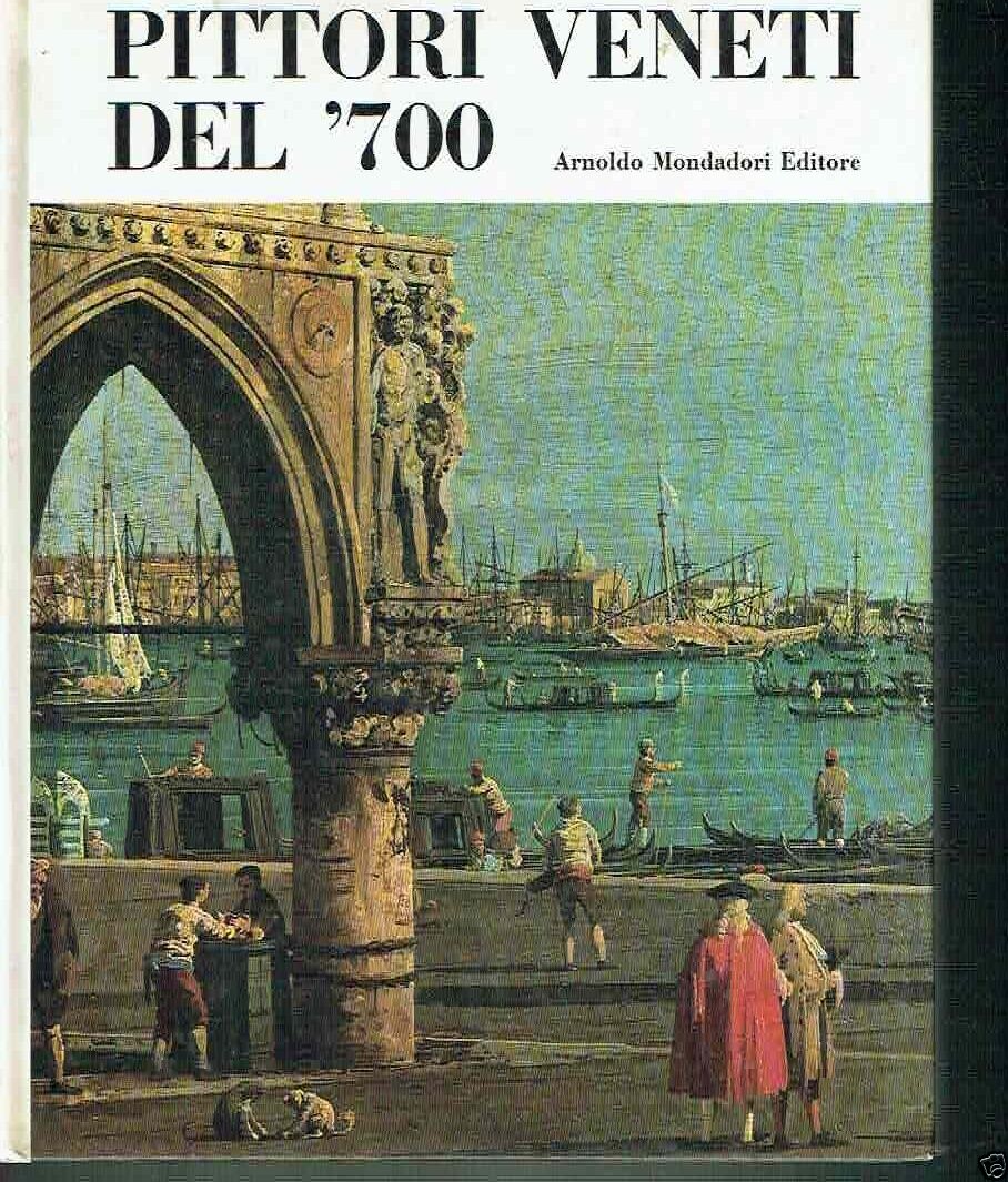 PITTORI VENETI DEL '700 ** MONDADORI 1968**