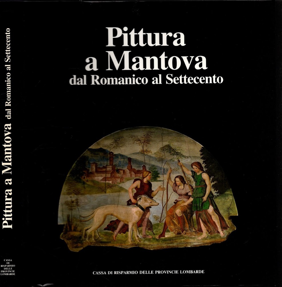 Pittura A Mantova Dal Romanico Al Settecento**