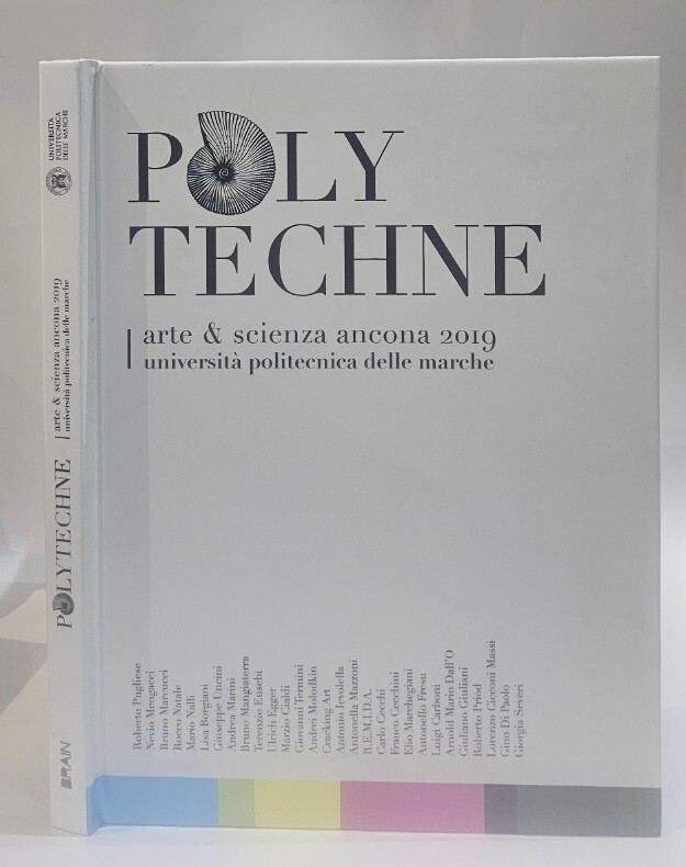 Polytechne. arte e scienza Ancona 2019. Università politecnica delle Marche. …