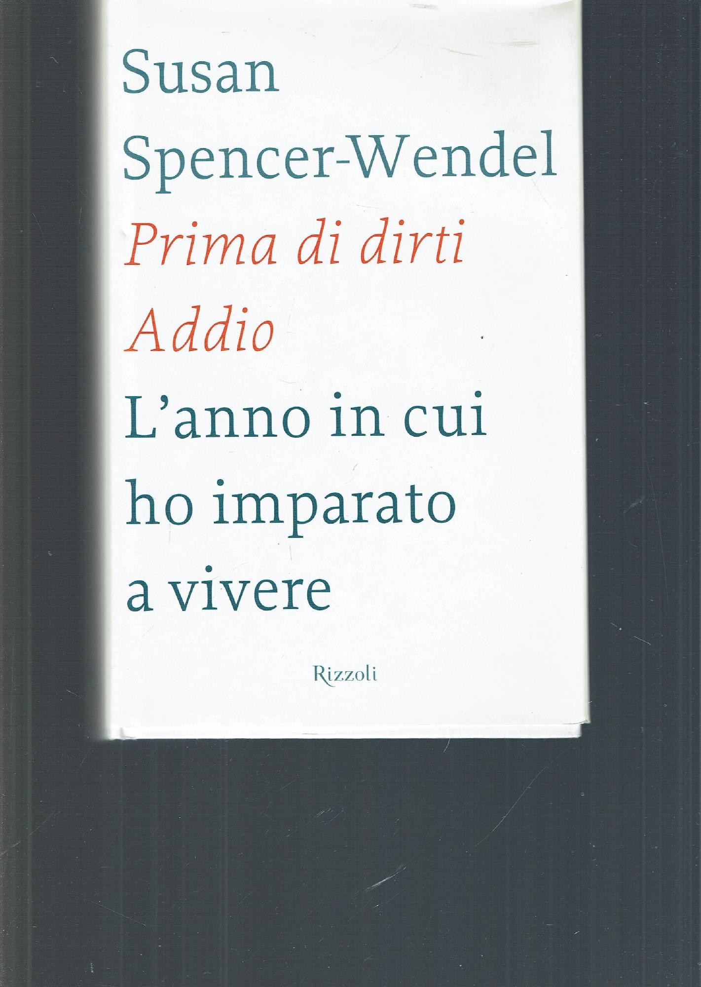 Prima di dirti addio : l'anno in cui ho imparato …