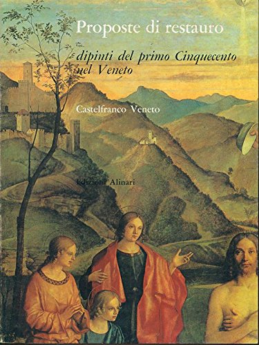 Proposte di restauro, dipinti del primo cinquecento veneto. Catalogo della …