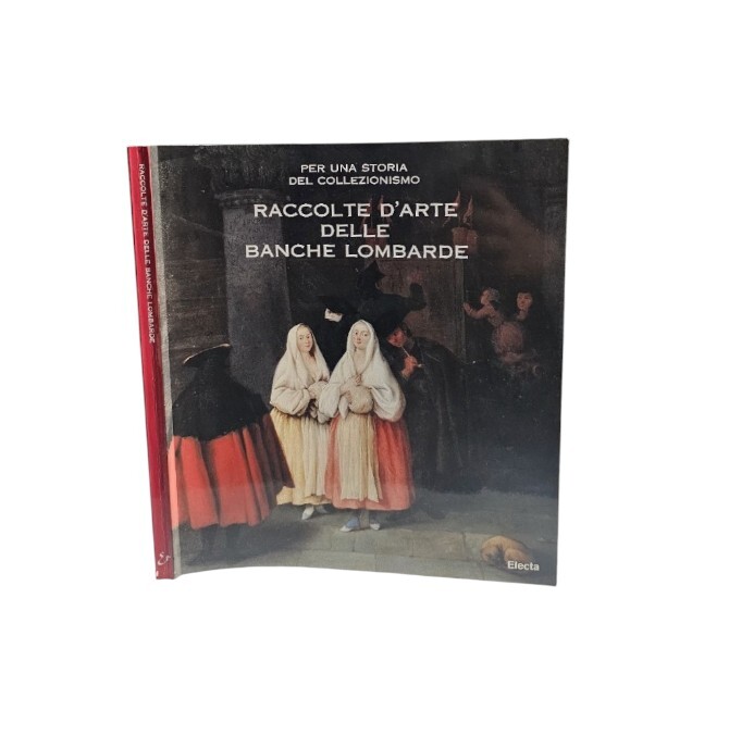 Raccolte d'arte delle banche lombarde. Per una storia del collezionismo. …