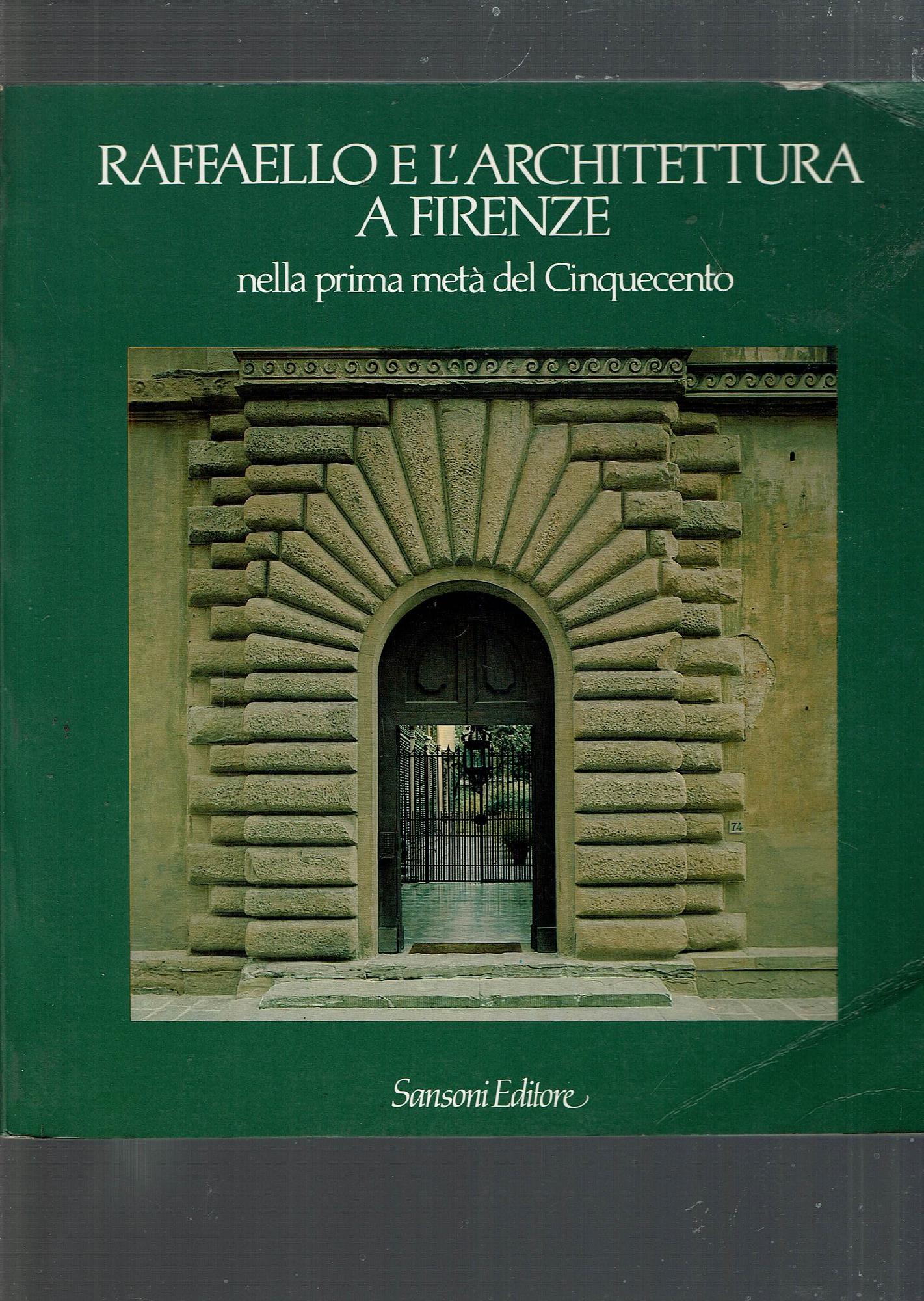 RAFFAELLO E L'ARCHITETTURA A FIRENZE NELLA PRIMA META' DEL 500