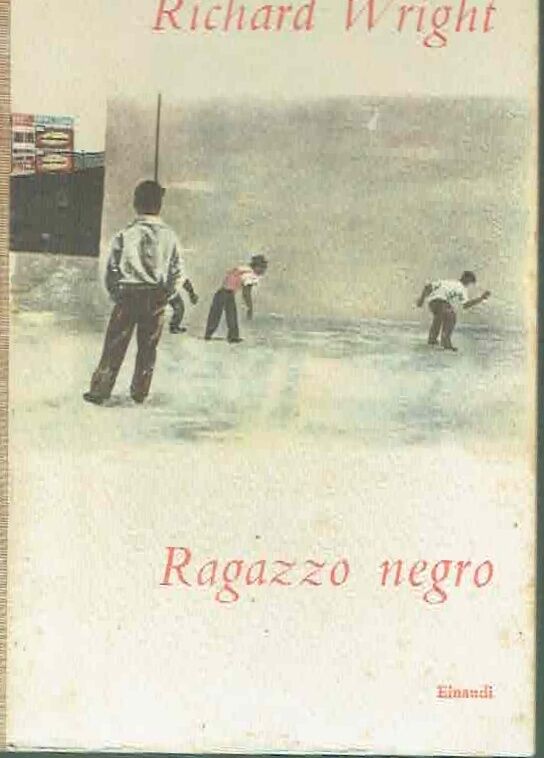 RAGAZZO NEGRO - RICHARD WRIGHT - EINAUDI 1952