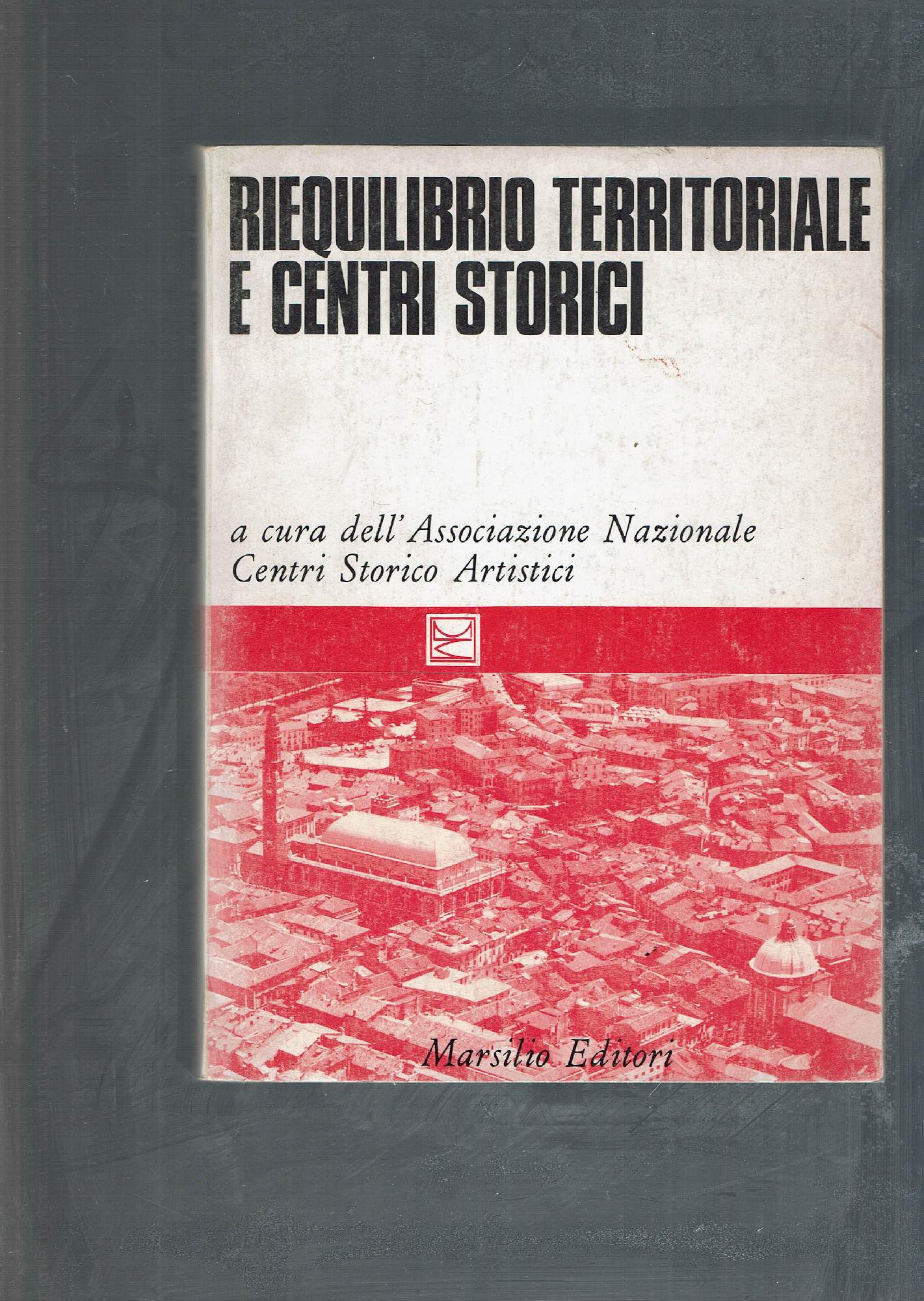 RIEQUILIBRIO TERRITORIALE E CENTRI STORICI MARSILIO EDITORI