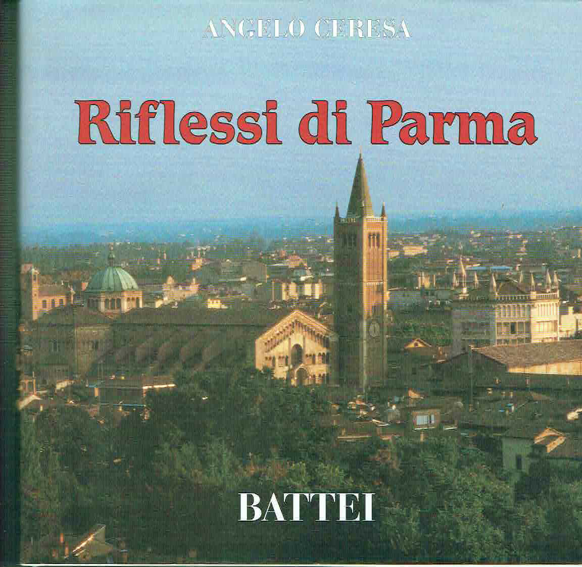 RIFLESSI DI PARMA ** A. CERESA ** BATTEI ED.