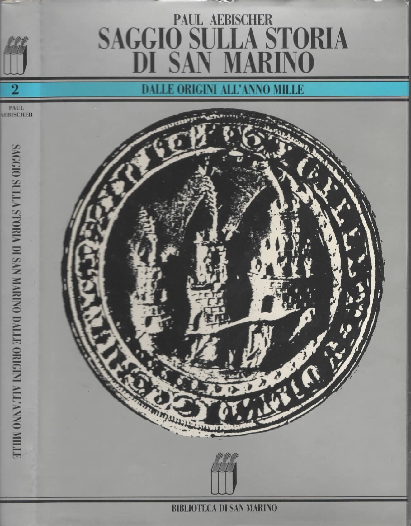 Saggio sulla storia di San Marino dalle origini all'anno mille …