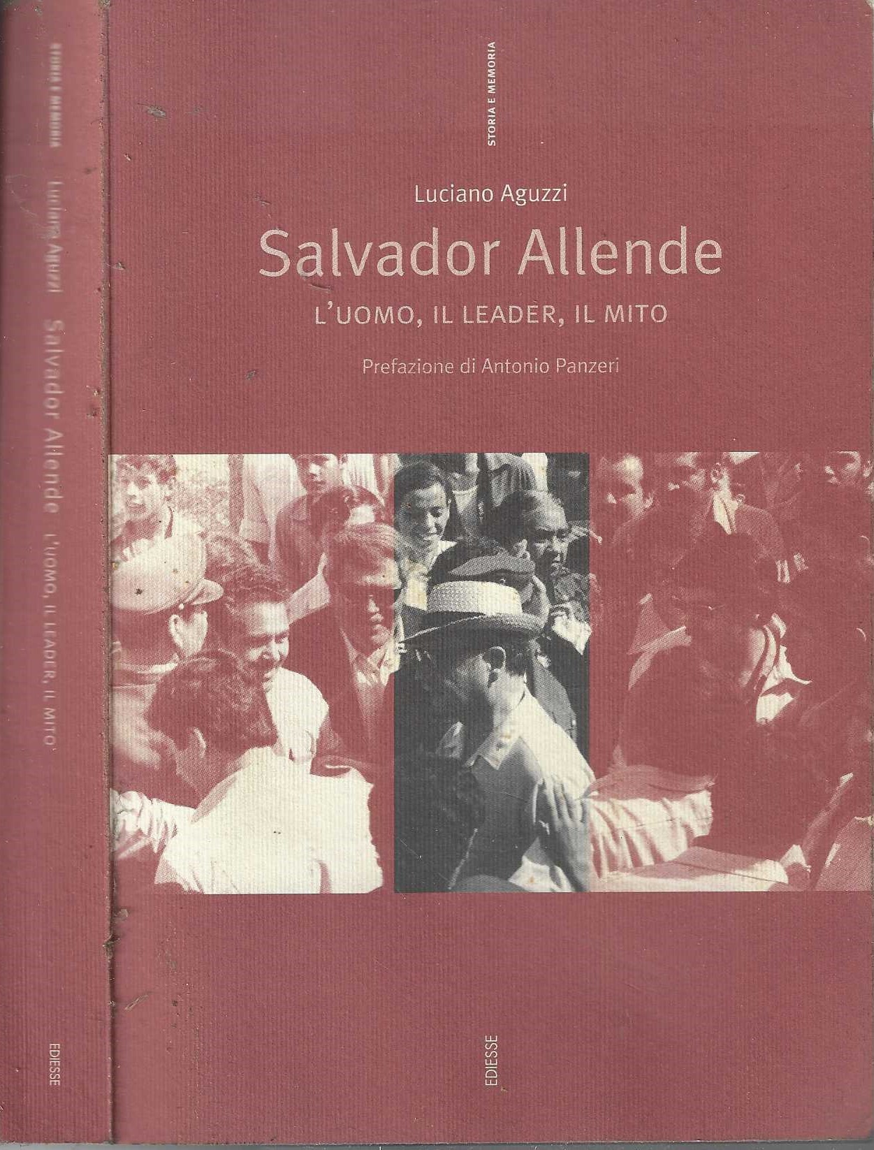 Salvador Allende. L'uomo, il leader, il mito