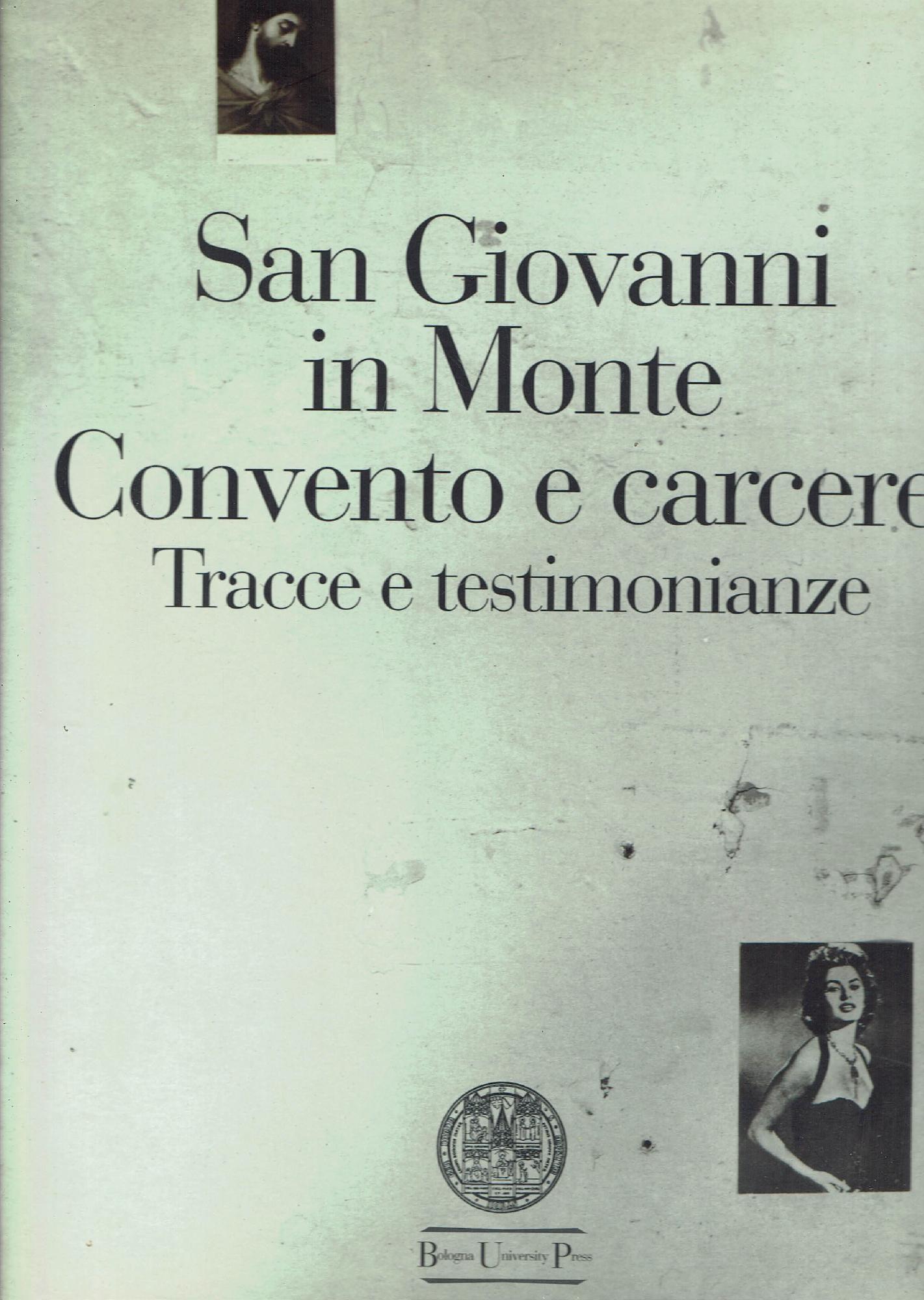 San Giovanni in Monte convento e carcere : tracce e …