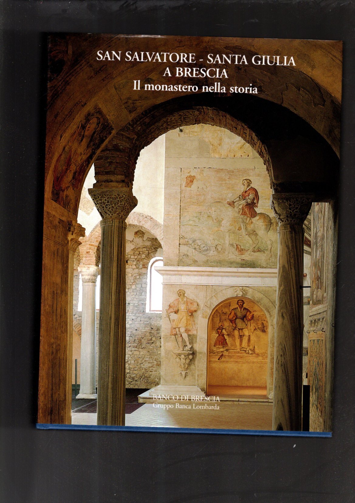 San Salvatore Santa Giulia a Brescia. Il monastero nella storia