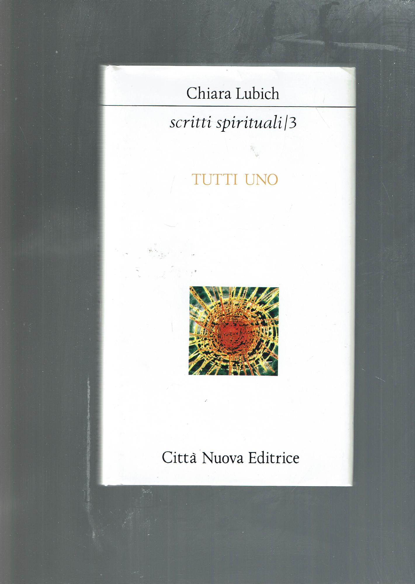 Scritti spirituali. Tutti uno (Vol. 3)