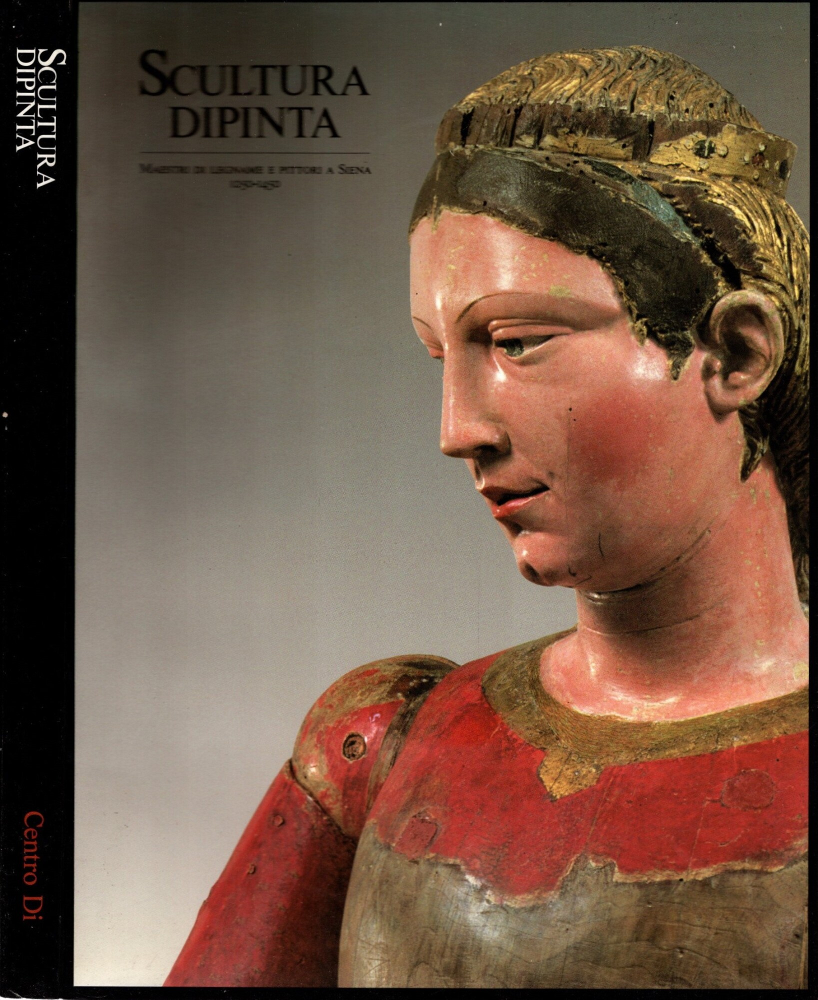 Scultura dipinta: maestri di legname e pittori a Siena, 1250-1450 …