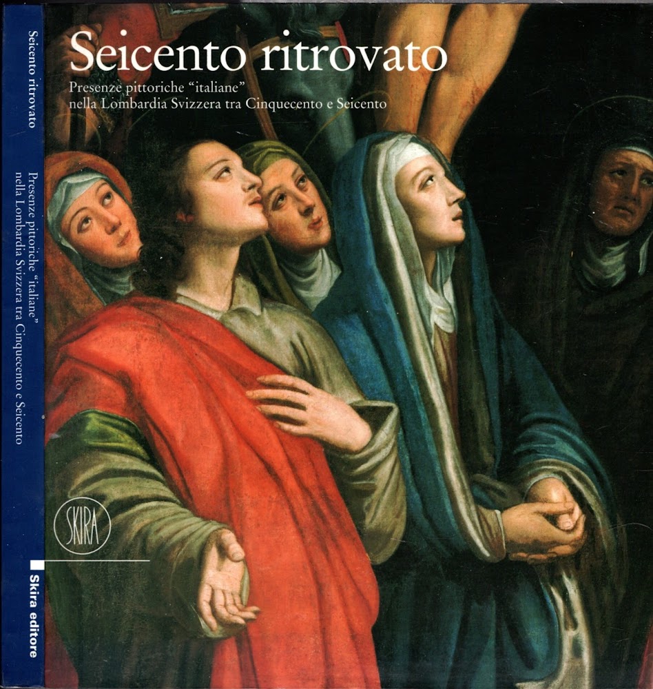 Seicento ritrovato. Presenze pittoriche «Italiane» nella Lombardia svizzera tra Cinque …