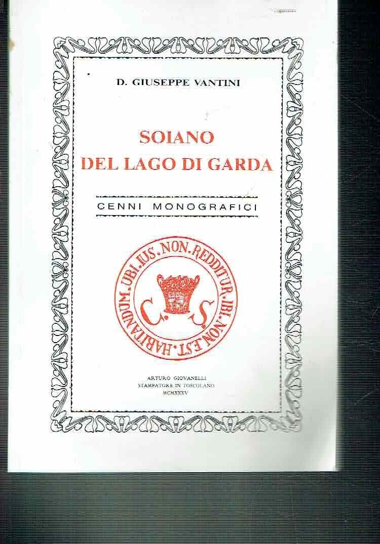 SOIANO DEL LAGO DI GARDA CENNI MONOGRAFICI **G. VANTINI ** …
