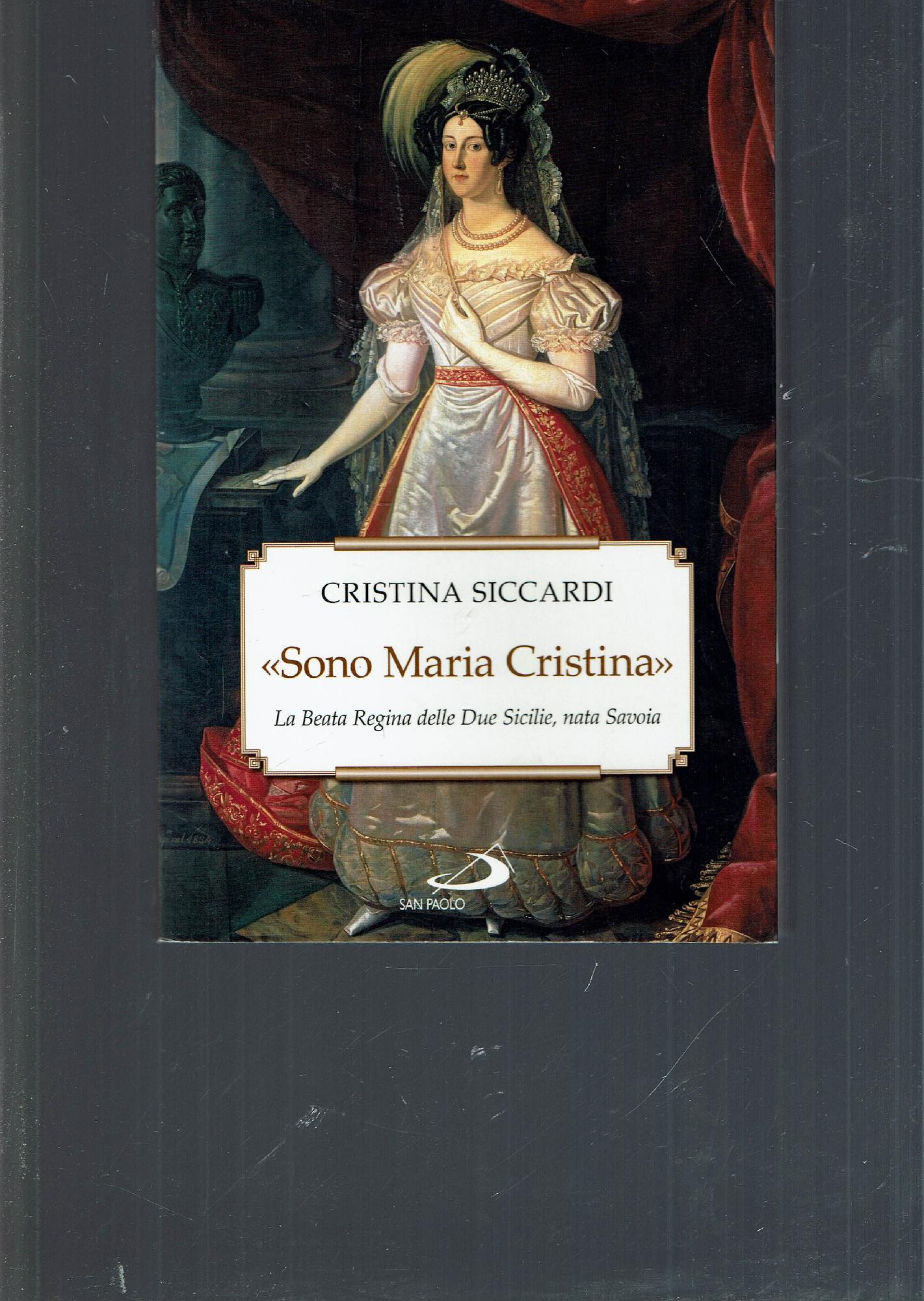 « Sono Maria Cristina» : la Beata regina delle Due …