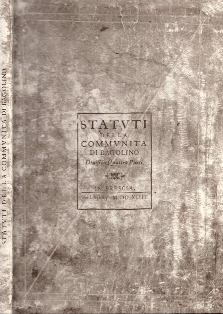 Statuti Della Comunità Di Bagolino divisa in 4 parti / …