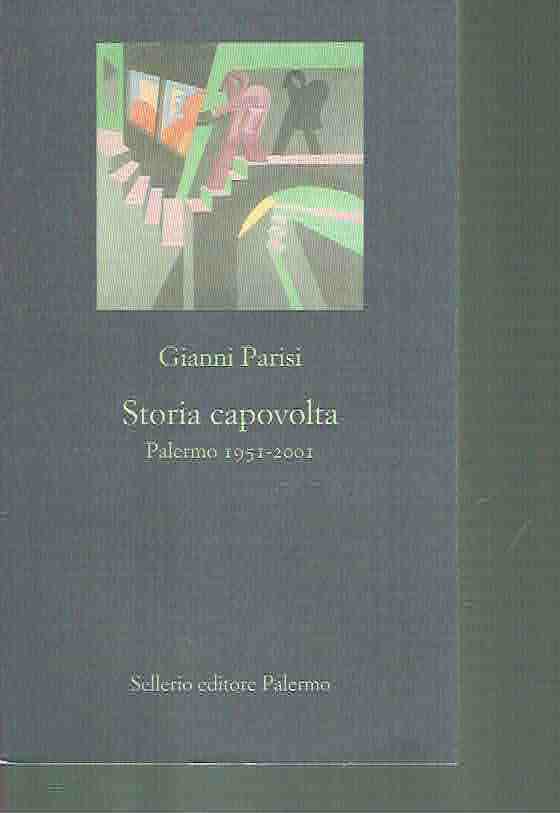 STORIA CAPOVOLTA GIANNI PARISI ED. SELLERIO 2003