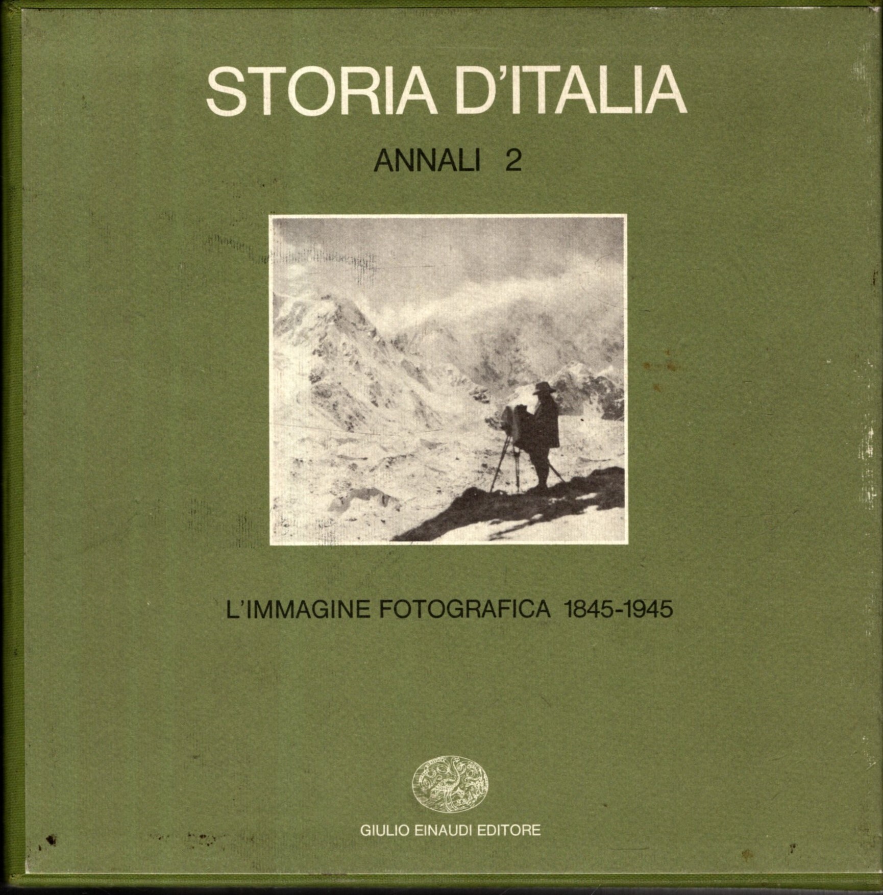 Storia d'Italia. Annali 2. L'immagine fotografica 1845-1945