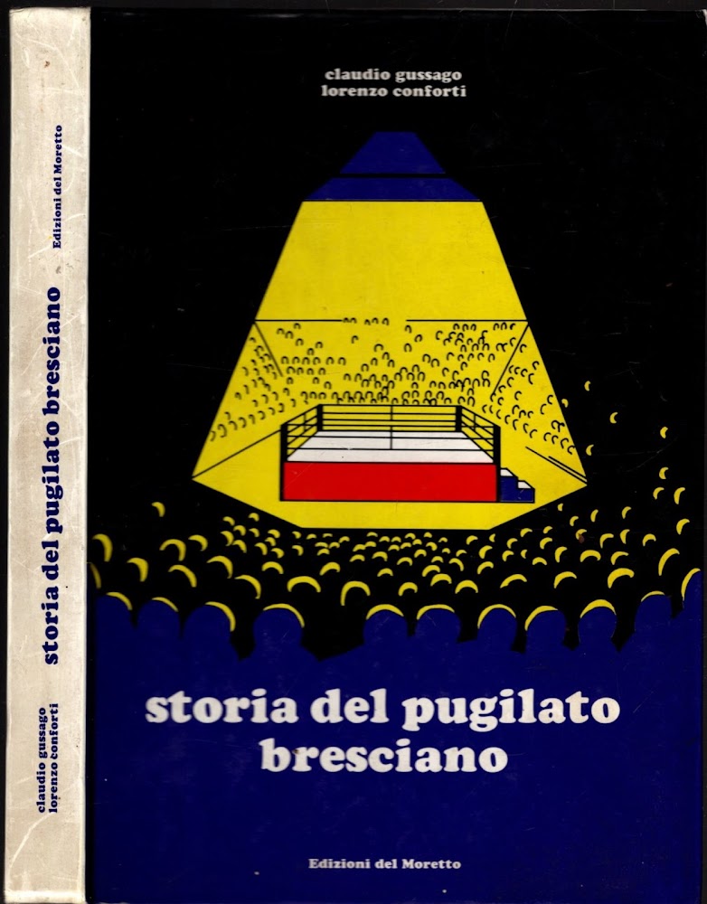 STORIA DEL PUGILATO BRESCIANO GUSSAGO CONFORTI EDZ. DEL MORETTO 1985